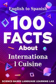 100 Facts About International Cuisine : English to Spanish cover image cdn