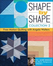 Shape by Shape : Free-Motion Quilting With Angela Walters cover image cdn