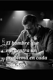 El hombre que encuentra un problema en cada solución cover image cdn