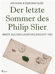 Der letzte Sommer des Philip Slier: Briefe aus dem Lager Molengoot 1942 cover image cdn