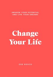 Change Your Life : Awaken Your Potential and Live Your Dreams cover image cdn