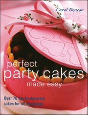 Perfect Party Cakes Made Easy : Over 70 fun-to-decorate cakes for all occasions cover image cdn