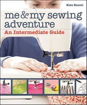 Me & My Sewing Adventure : An Intermediate Guide cover image cdn