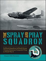 The Spray and Pray Squadron : 3rd Bomb Squadron, 1st Bomb Group, Chinese-American Composite Wing in World War II cover image cdn