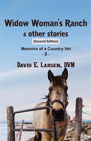 Widow Woman's Ranch & Other Stories : Memoirs of a Country Vet cover image cdn