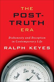 The Post-Truth Era : Dishonesty and Deception in Contemporary Life cover image cdn
