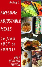 Awesome Adjustable Meals Go From Yuck to Yummy! : Enjoy Your Life Faster, Easier, Cheaper, #4 cover image cdn