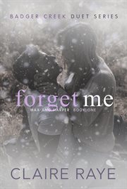 Forget Me: Max & Harper #1 : Badger Creek Duet Series, #5. Badger Creek Duet cover image cdn
