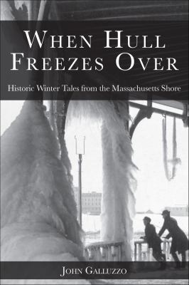 When Hull Freezes Over : Historic Winter Tales From the Massachusetts Shore cover image cdn