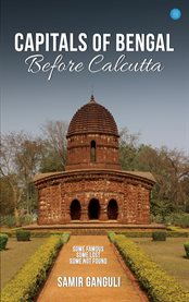 Capitals of Bengal Before Calcutta, Some Famous, Some Lost, Some Not Found cover image cdn