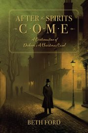 After the Spirits Come : A Continuation of Dickens's a Christmas Carol cover image cdn