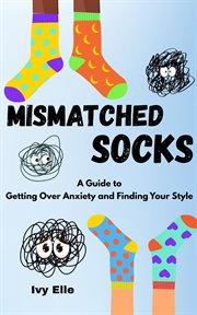 Mismatched Socks: Getting Over Anxiety, Embracing Your Weird, and Finding Your Own Style cover image cdn