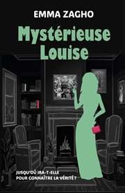 Mystérieuse Louise : Jusqu'o Ira-t-elle Pour Connaître La Vérité ? cover image cdn