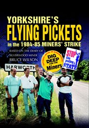 Yorkshire's Flying Pickets in the 1984-85 Miners' Strike cover image cdn