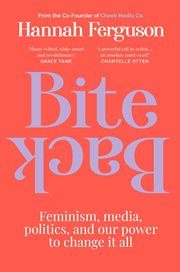 Bite Back : Feminism, Media, Politics, and Our Power to Change It All cover image cdn