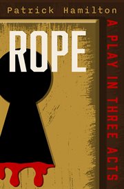 Rope : A Play in Three Acts cover image cdn
