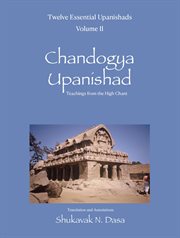 Twelve Essential Upanishads Volume II : Chandogya Upanishad, Teachings From the High Chant cover image cdn