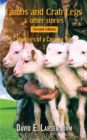 Lambs and Crab Legs & Other Stories : Memoirs of a Country Vet cover image cdn