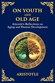 On Youth and Old Age : Aristotle's Reflections on Aging and Human Development cover image cdn