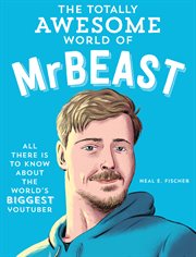 The Totally Awesome World of MrBeast : Learn All There Is to Know about the World's Biggest YouTuber cover image cdn