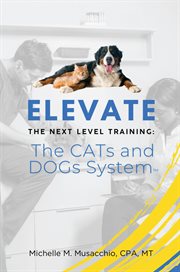 Elevate the Next Level Training : The Cats and Dogs System cover image cdn
