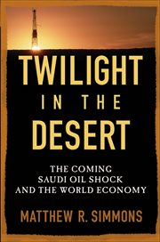 Twilight in the Desert : The Coming Saudi Oil Shock and the World Economy cover image cdn