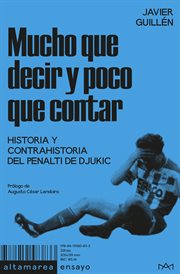 Mucho que decir y poco que contar : Historia Y Contrahistoria Del Penalti De Djukic cover image cdn