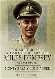The Military Life & Times of General Sir Miles Dempsey GBE KCB DSO MC cover image cdn