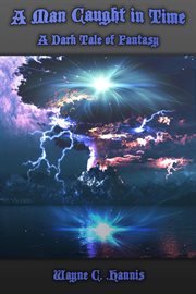 A Man Caught in Time (a Dark Tale of Fantasy) cover image cdn