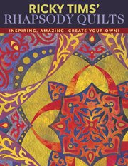 Ricky Tims' Rhapsody Quilts : Inspiring, Amazing-create Your Own! cover image cdn