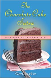 The Chocolate Cake Sutra : Ingredients for a Sweet Life cover image cdn