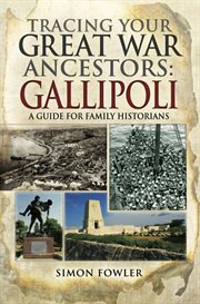 Tracing Your Great War Ancestors: Gallipoli cover image cdn