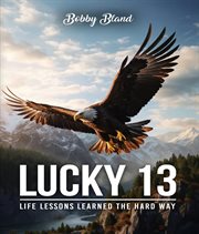 Lucky 13 : Life Lessons Learned the Hard Way cover image cdn