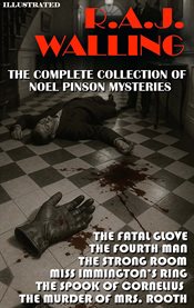 The Complete Collection of Noel Pinson Mysteries : The Fatal Glove, the Fourth Man, the Strong Room, Miss Immington's Ring, the Spook of Cornelius, The cover image cdn