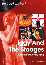 Iggy and the Stooges : Every Album, Every Song cover image cdn