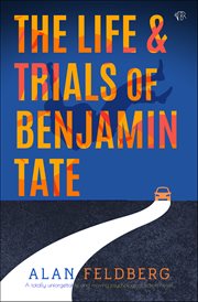 The Life and Trials of Benjamin Tate : A brand new totally unforgettable and moving psychological fiction novel cover image cdn