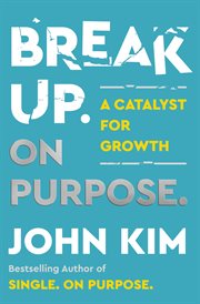 Break up on Purpose : Use Your Breakup as a Catalyst for Growth cover image cdn