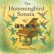 The Hummingbird Sonata : Auntie Ping Bilingual Series cover image cdn