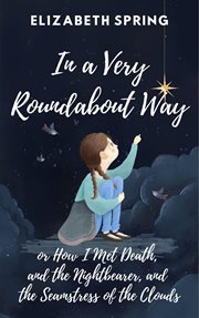 In a Very Roundabout Way, or How I Met Death, and the Nightbearer, and the Seamstress of the Clouds cover image cdn