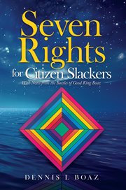 Seven Rights for Citizen Slackers : With Notes From the Battles of Good King Boaz cover image cdn