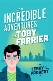 The Incredible Adventures of Toby Farrier cover image cdn
