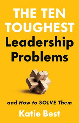 The ten toughest leadership problems : and how to solve them  cover image cdn