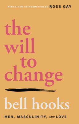 The will to change : men, masculinity, and love  cover image cdn