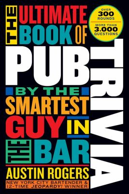 The ultimate book of pub trivia by the smartest guy in the bar : over 300 rounds and more than 3,000 questions  cover image cdn