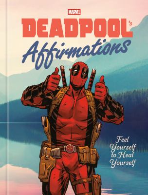 Deadpool's affirmations : feel yourself to heal yourself  cover image cdn
