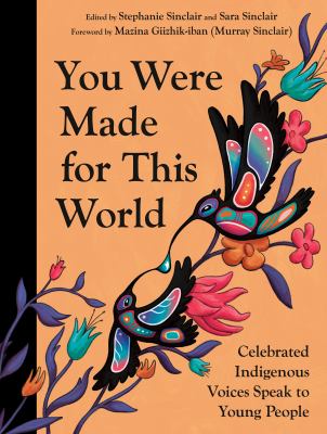 You were made for this world : celebrated Indigenous voices speak to young people  cover image cdn