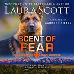 Scent of Fear : A Christian Romantic Suspense cover image cdn