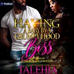 Having a Baby by a Grumpy Hood Boss cover image cdn