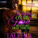 Crushing on My Hood Billionaire Best Friend cover image cdn