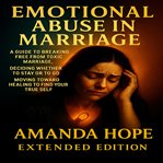 Emotional Abuse in Marriage : A Guide to Breaking Free From Toxic Marriage, Deciding Whether to Stay or to Go & Moving Toward Heal cover image cdn